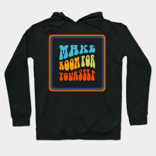 Make Room For Yourself Rainbow Vintage Quote Hoodie